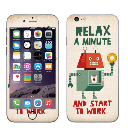 Наклейка на Телефон Apple iPhone 6 plus Расслабься,  купить в Москве – интернет-магазин Allskins, надписи на английском, персонажи, позитив, надписи, робот