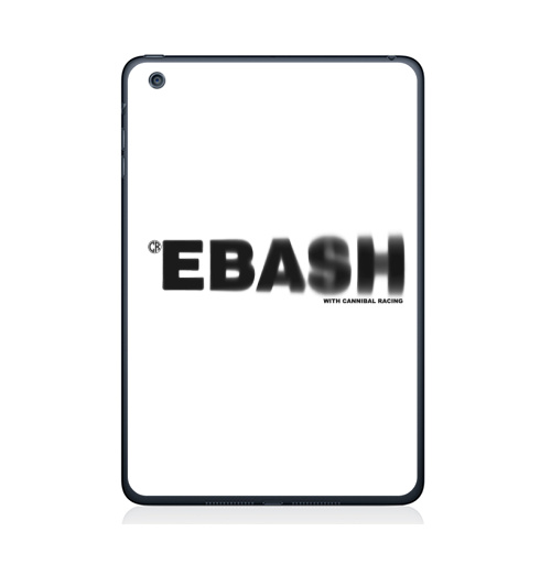 Наклейка на Планшет Apple iPad Mini 4 Ебаш,  купить в Москве – интернет-магазин Allskins, мат, надписи, ебаш, черно-белое, крутые надписи на английском