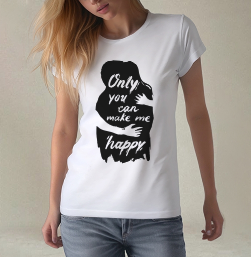 Фотография футболки Only you can make me happy / Только ты можешь сделать меня счастливым