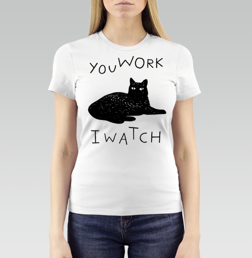 Женская футболка с рисунком Ты работаешь- я наблюдаю... 164411, размер 40 (XS) &mdash; 52 (3XL), цвет белый - купить в интернет-магазине Мэриджейн в Москве и СПБ